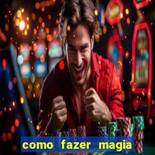 como fazer magia de fogo na vida real